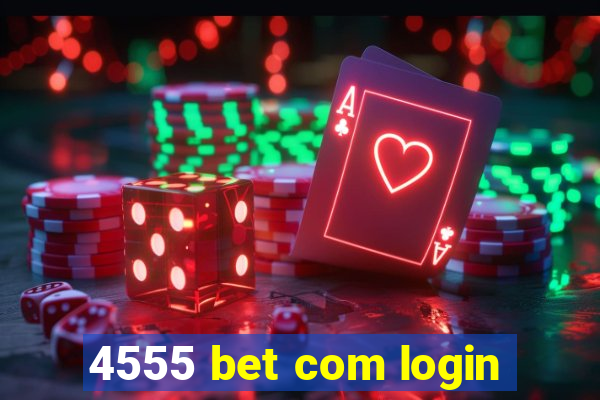 4555 bet com login